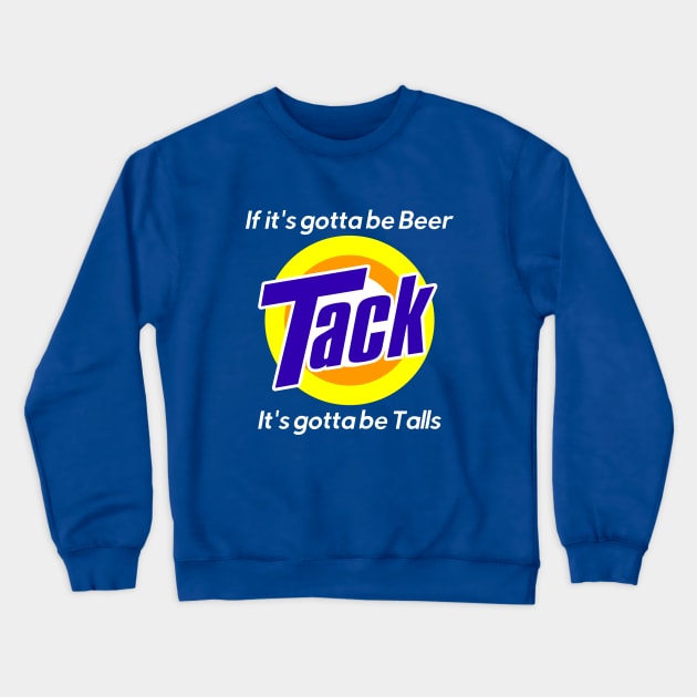 It's Gotta Be Talls Crewneck Sweatshirt by mondoman